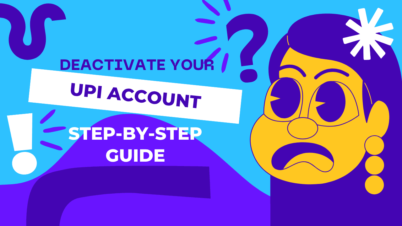Deactivate Your UPI Account: Step-by-Step Guide