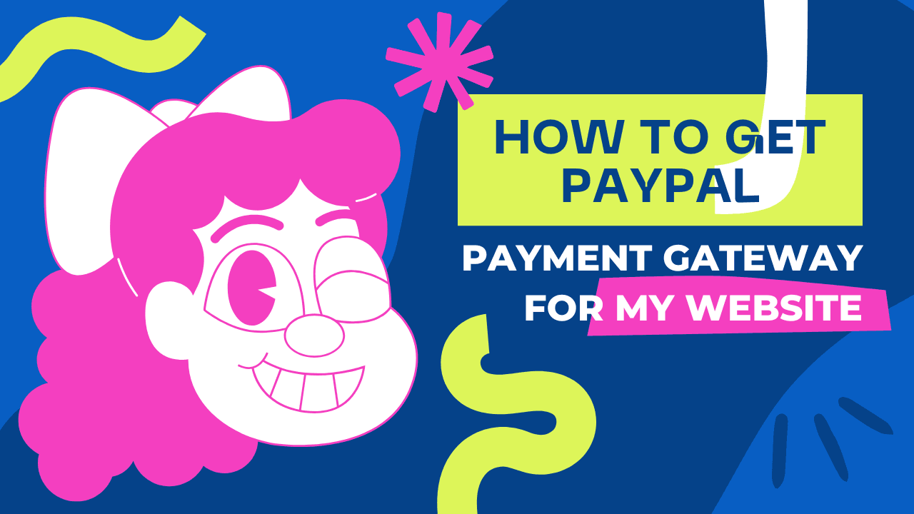 How to Get PayPal Payment Gateway for My Website