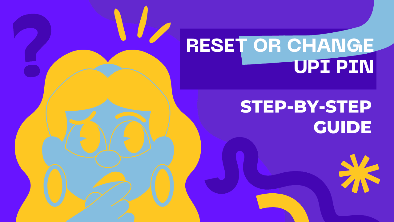 Reset or Change UPI PIN: Step-by-Step Guide