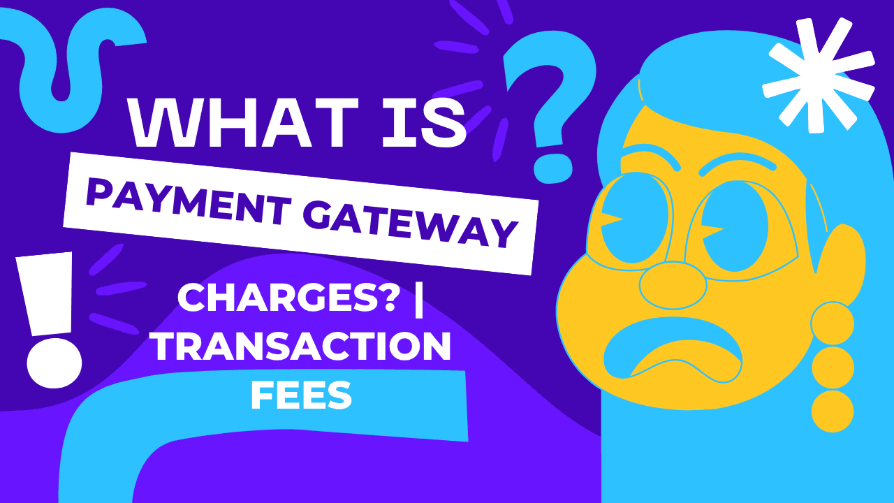 What Is Payment Gateway Charges? | Transaction Fees